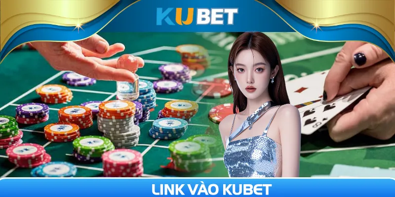Link vào Kubet