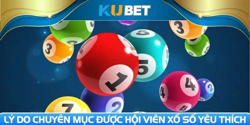 Lý do chuyên mục được hội viên xổ số yêu thích