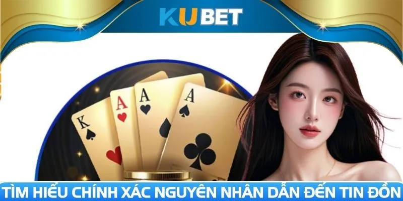 Tìm hiểu chính xác nguyên nhân dẫn đến tin đồn